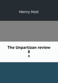 The Unpartizan review. 8