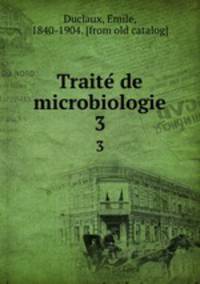 Traite de microbiologie. 3