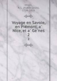 Voyage en Savoie, en Pie?mont, a? Nice, et a? Ge?nes