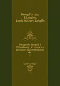 Voyage du Bengale a Petersbourg: a travers les provinces septentrionales de .