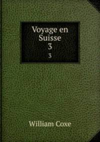Voyage en Suisse. 3
