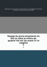 Voyage du jeune Anacharsis en Gre?ce, dans le milieu du quatrie?me sie?cle avant l