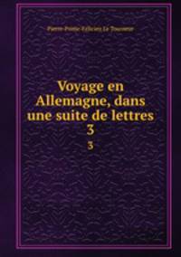Voyage en Allemagne, dans une suite de lettres. 3