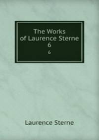 The Works of Laurence Sterne. 6