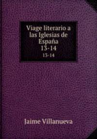 Viage literario a las Iglesias de Espaa. 13-14