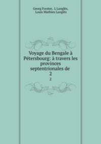 Voyage du Bengale a Petersbourg: a travers les provinces septentrionales de .
