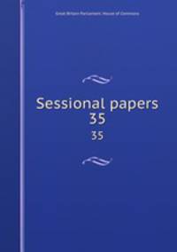 Sessional papers. 35
