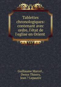 Tablettes chronologiques: contenant avec ordre, l