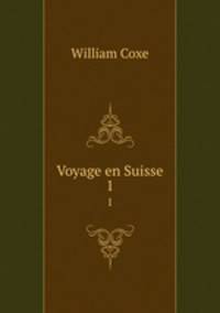 Voyage en Suisse. 1