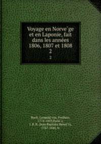 Voyage en Norvege et en Laponie, fait dans les annees 1806, 1807 et 1808. 2