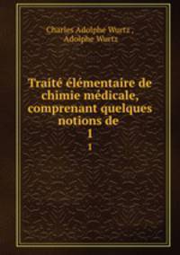 Traite elementaire de chimie medicale, comprenant quelques notions de .