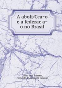 A aboli/Cca?o e a federac?a?o no Brasil