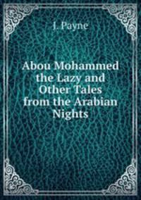 Abou Mohammed the Lazy and Other Tales from the Arabian Nights