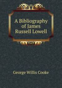 A Bibliography of James Russell Lowell