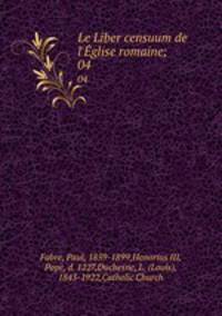 Le Liber censuum de l`glise romaine. Volume 4