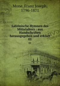 Lateinische Hymnen des Mittelalters : aus Handschriften herausgegeben und erklrt. 01