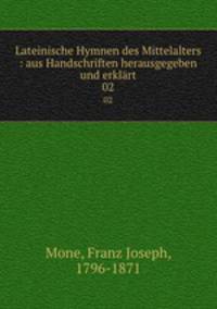 Lateinische Hymnen des Mittelalters : aus Handschriften herausgegeben und erklrt. 02