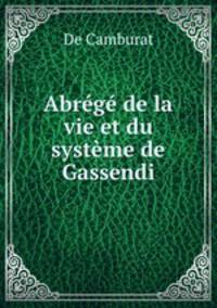 Abrege de la vie et du systeme de Gassendi