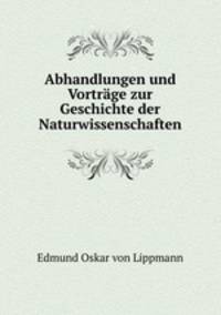 Abhandlungen und Vortrage zur Geschichte der Naturwissenschaften