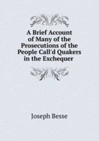 A Brief Account of Many of the Prosecutions of the People Call