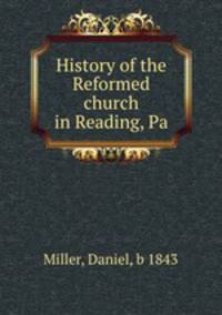 History of the Reformed church in Reading, Pa.