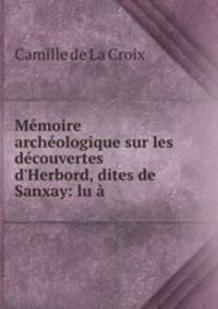 Memoire archeologique sur les decouvertes d