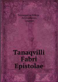 Tanaqvilli Fabri Epistolae