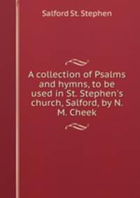 A collection of Psalms and hymns, to be used in St. Stephen
