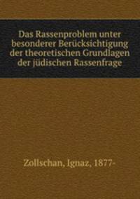 Das Rassenproblem unter besonderer Berucksichtigung der theoretischen Grundlagen der judischen Rassenfrage