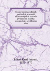 Sto prostonarodnich pohadek a povsti slovanskych v naeich pvodnich. itanka slovanska s vystlenim slov