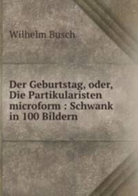 Der Geburtstag. Oder, Die Partikularisten