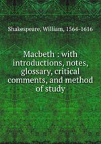 Macbeth : with introductions, notes, glossary, critical comments, and method of study