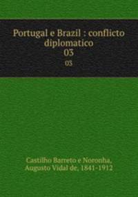 Portugal e Brazil : conflicto diplomatico. 03