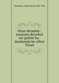 Otsar derashot ; matayim derashot mi-gedole ha-darshanim be-sifrut Yirael