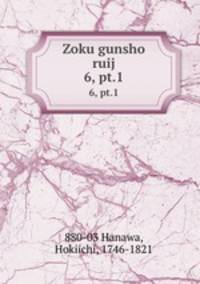 Zoku gunsho ruij. 6, pt.1