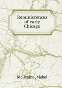 Reminiscences of early Chicago