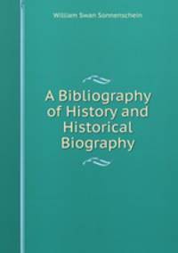A Bibliography of History and Historical Biography