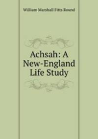 Achsah: A New-England Life Study