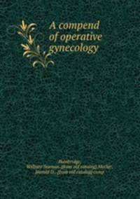A compend of operative gynecology