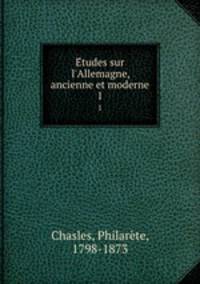 Etudes sur l`Allemagne, ancienne et moderne. 1