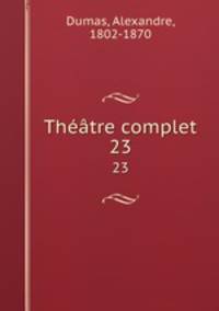 Thtre complet. 23