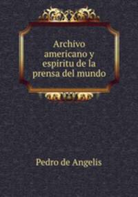 Archivo americano y espiritu de la prensa del mundo