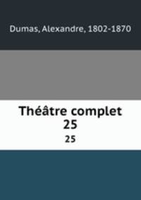 Thtre complet. 25