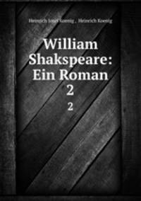William Shakspeare: Ein Roman. 2