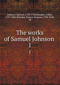 The works of Samuel Johnson . 1