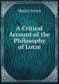 A Critical Account of the Philosophy of Lotze