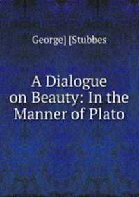 A Dialogue on Beauty: In the Manner of Plato