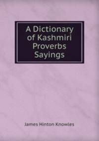 A Dictionary of Kashmiri Proverbs & Sayings