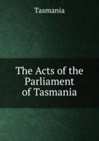 The Acts of the Parliament of Tasmania