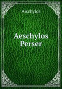 Aeschylos Perser
